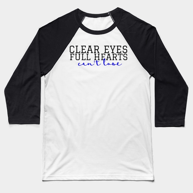 Clear Eyes, Full Hearts Cursive Baseball T-Shirt by annmariestowe